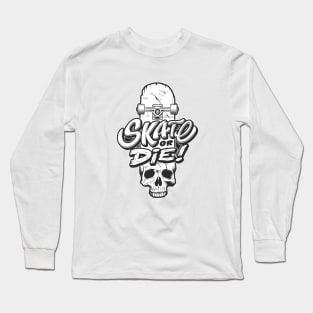 Skate or Die Skateboard Skull Long Sleeve T-Shirt